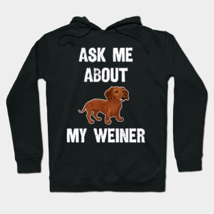 Ask Me About My Weiner Hoodie